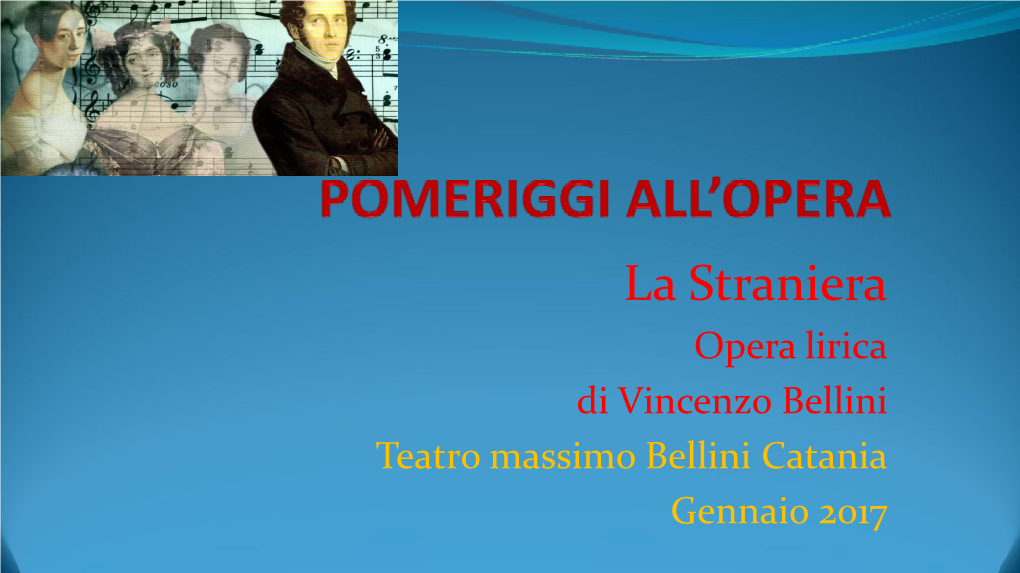 La Straniera Opera Lirica Di Vincenzo Bellini Teatro Massimo Bellini Catania Gennaio 2017 VINCENZO BELLINI