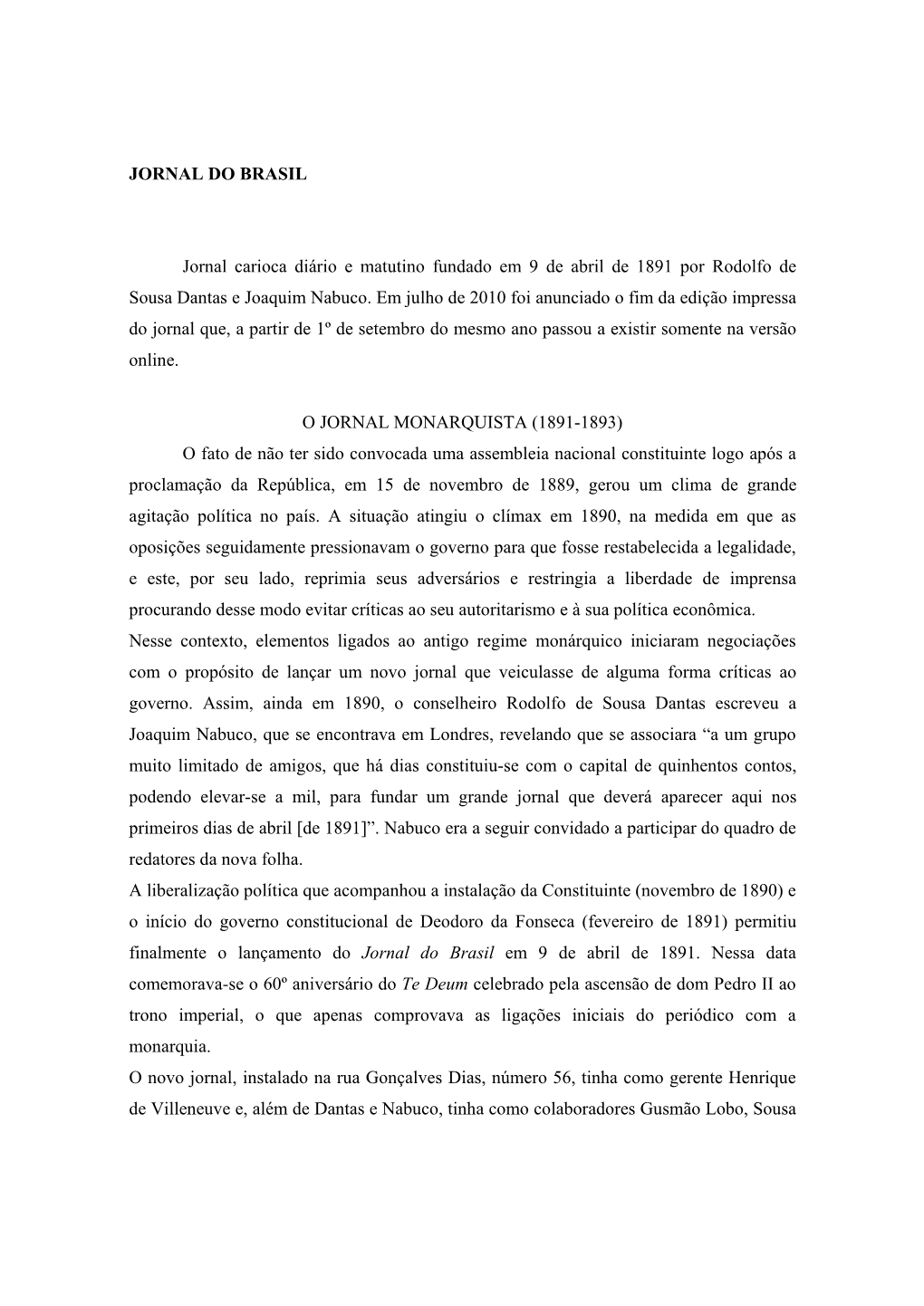 JORNAL DO BRASIL Jornal Carioca Diário E Matutino Fundado Em 9 De Abril De 1891 Por Rodolfo De Sousa Dantas E Joaquim Nabuco. E