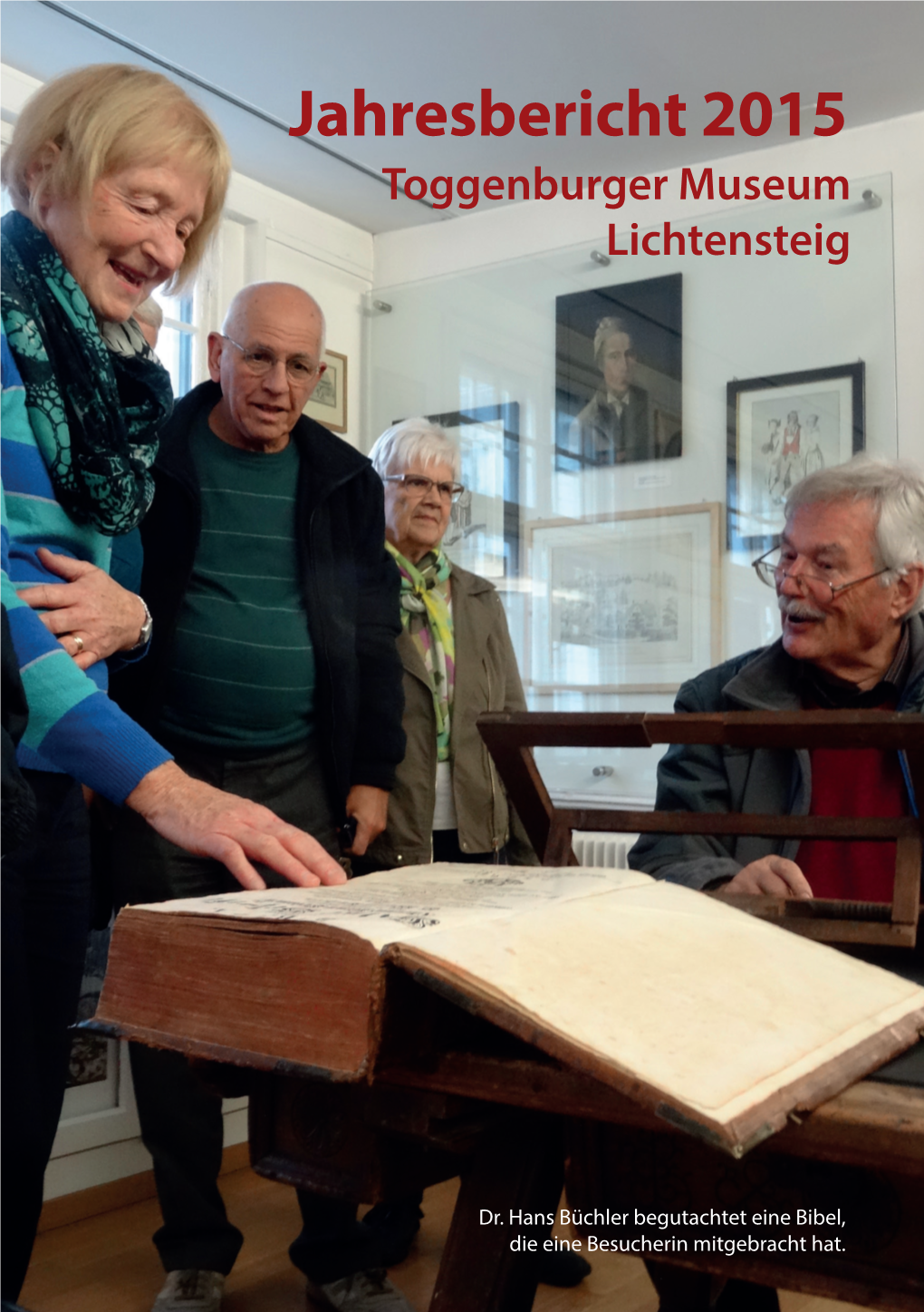 Jahresbericht 2015 Toggenburger Museum Lichtensteig