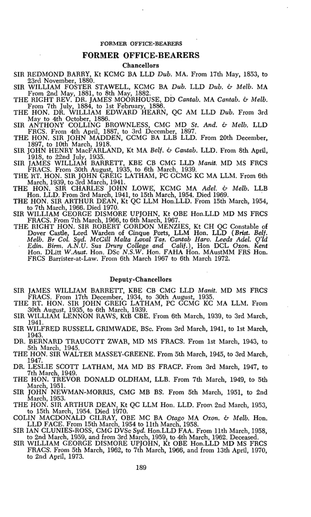 FORMER OFFICE-BEARERS FORMER OFFICE-BEARERS Chancellors SIR REDMOND BARRY, Kt KCMG BA LLD Dub