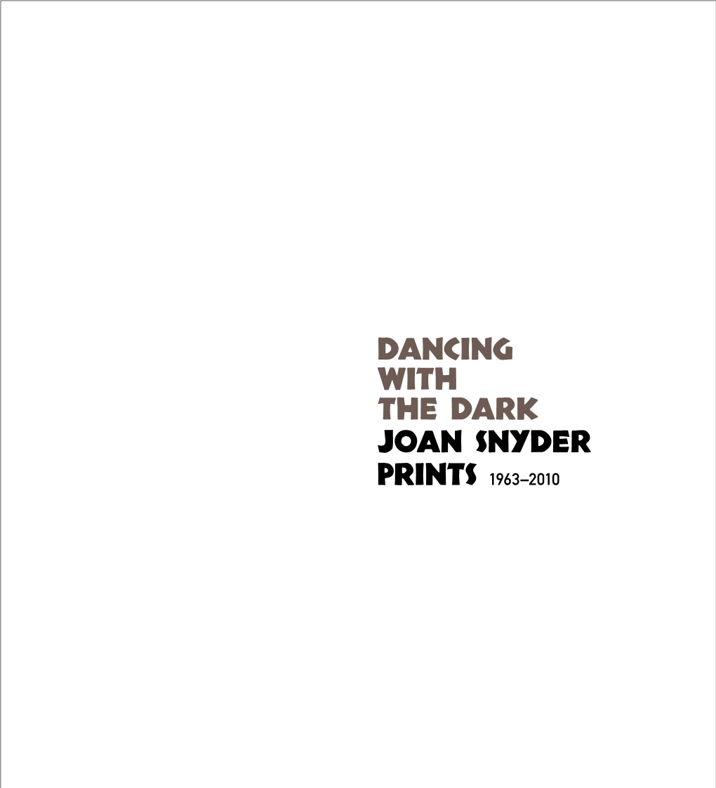 Dancing with the Dark: Joan Snyder Prints 1963-2010, the First Monograph and Comprehensive Exhibition Dedicated to the Prints of This Celebrated Artist