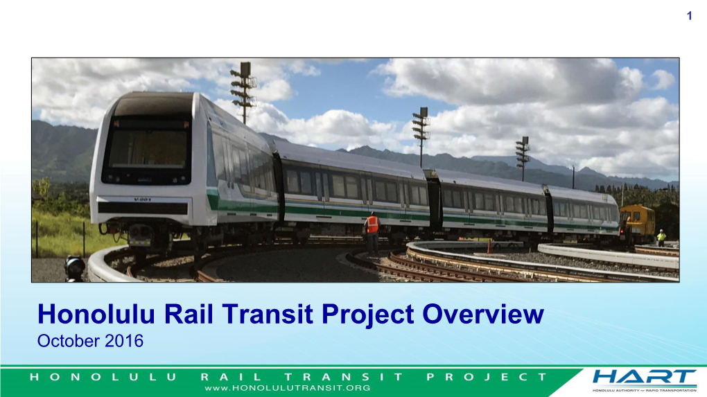 Honolulu Rail Transit Project Overview October 2016 Project Overview 2