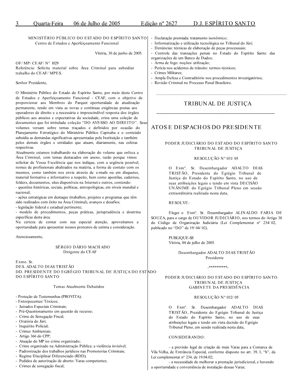 TRIBUNAL DE JUSTIÇA ATOS E DESPACHOS DO PRESIDENTE 3 Quarta-Feira 06 De Julho