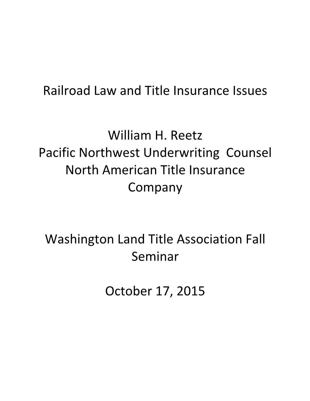 Railroad Law & Title Insurance 2015 Kennewick & Lynnwood Bill Reetz Handout