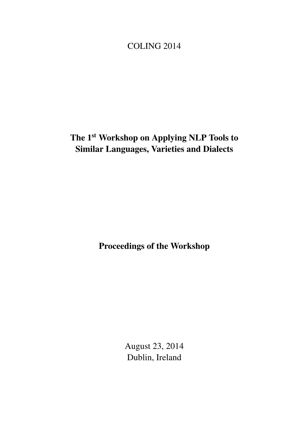 Proceedings of the First Workshop on Applying NLP Tools to Similar Languages, Varieties and Dialects, Pages 1–10, Dublin, Ireland, August 23 2014