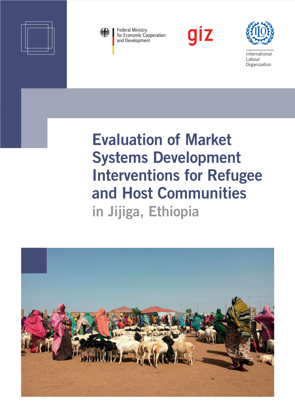 Evaluation of Market Systems Development Interventions for Refugee and Host Communities in Jijiga, Ethiopia Copyright © International Labour Organization 2019