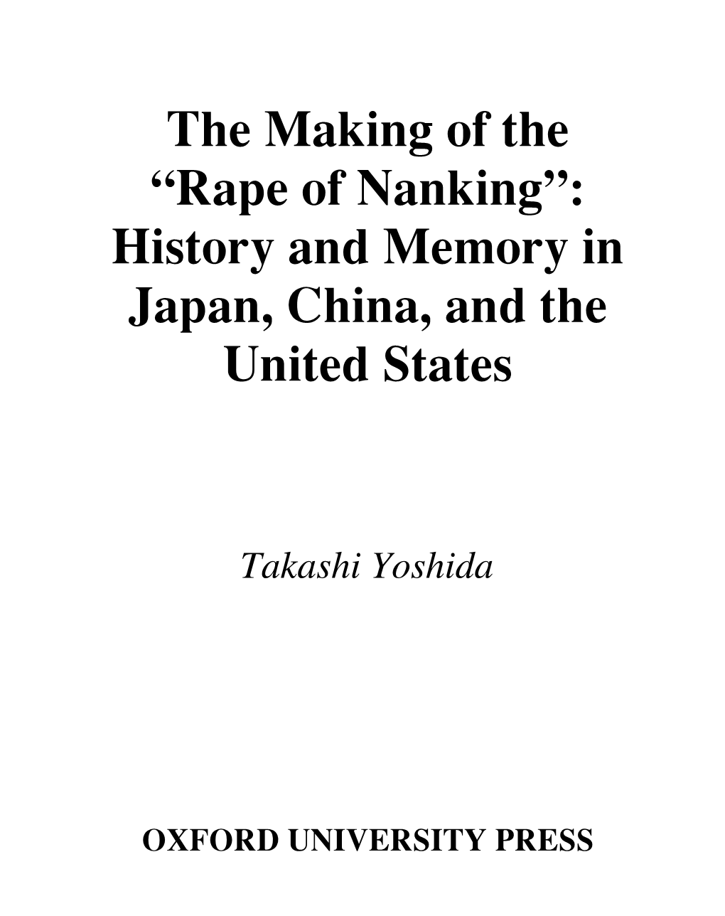 Rape of Nanking”: History and Memory in Japan, China, and the United States