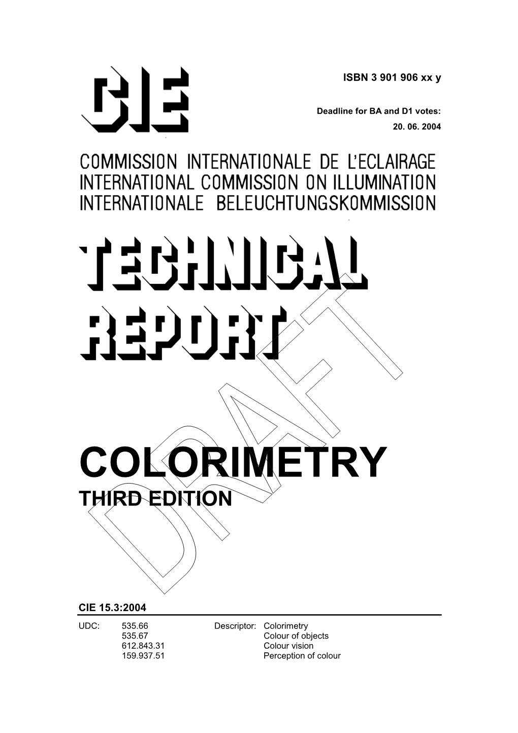 CIE Colorimetry Committee and Later by CIE Division 1, Vision and Colour