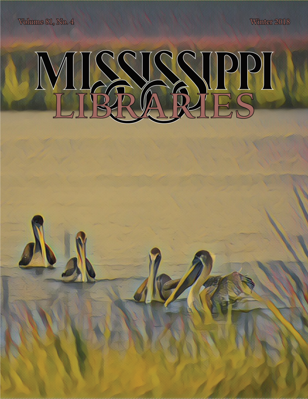 Volume 81, No. 4 Winter 2018 Mississippi Libraries Vol