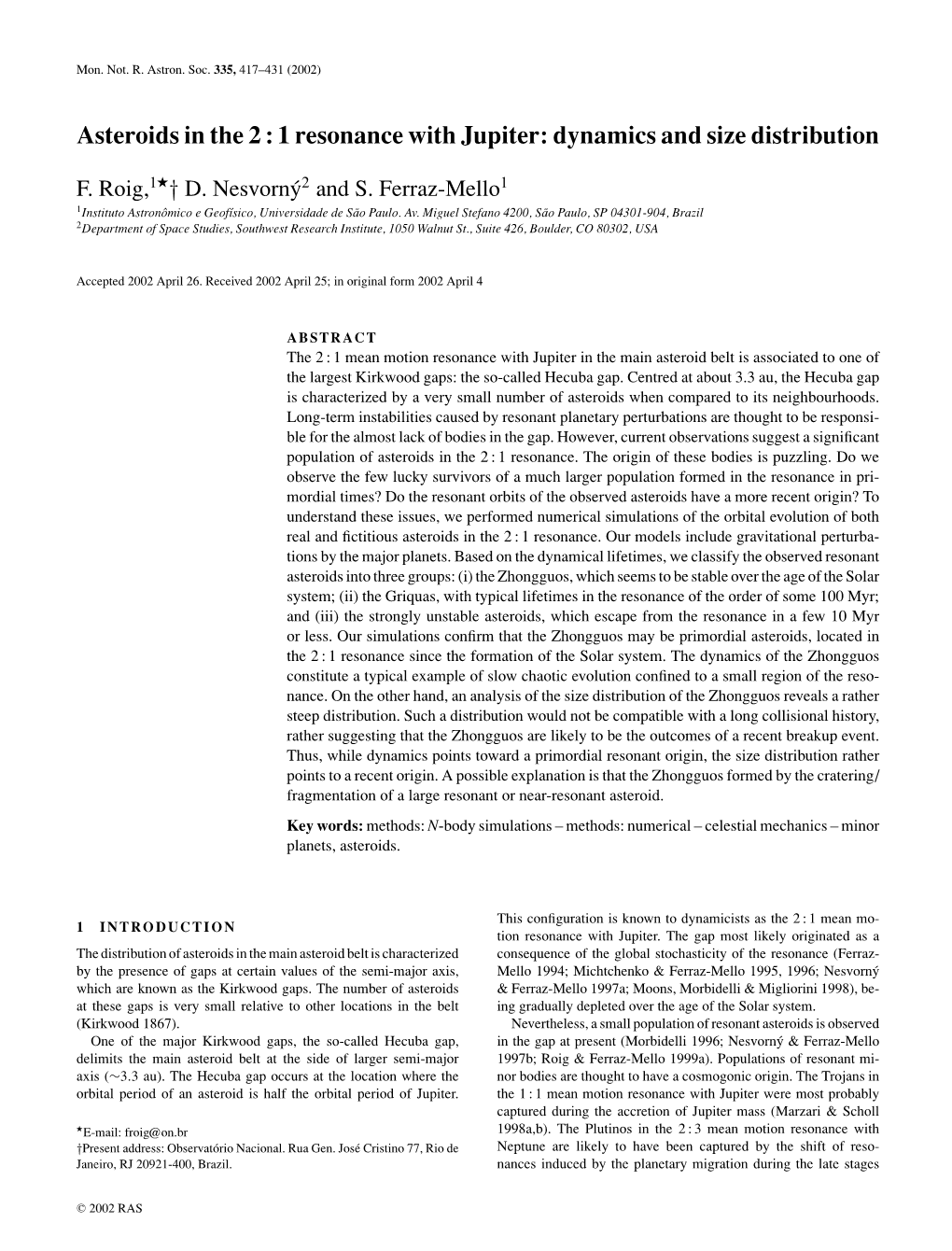 1 Resonance with Jupiter: Dynamics and Size Distribution  F