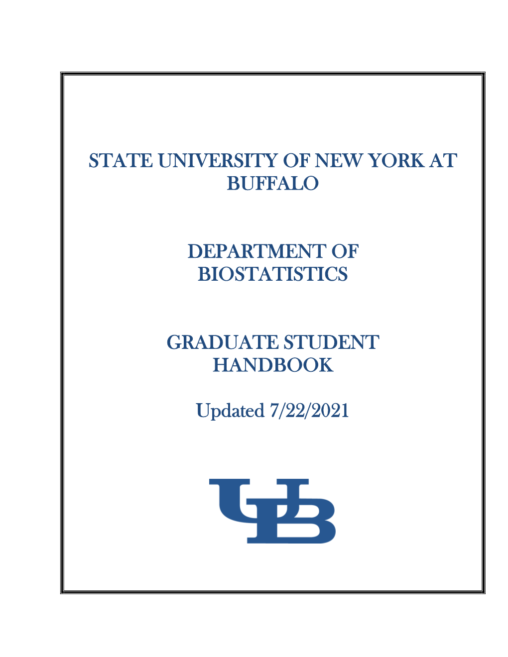 STATE UNIVERSITY of NEW YORK at BUFFALO DEPARTMENT of BIOSTATISTICS GRADUATE STUDENT HANDBOOK Updated 7/22/2021