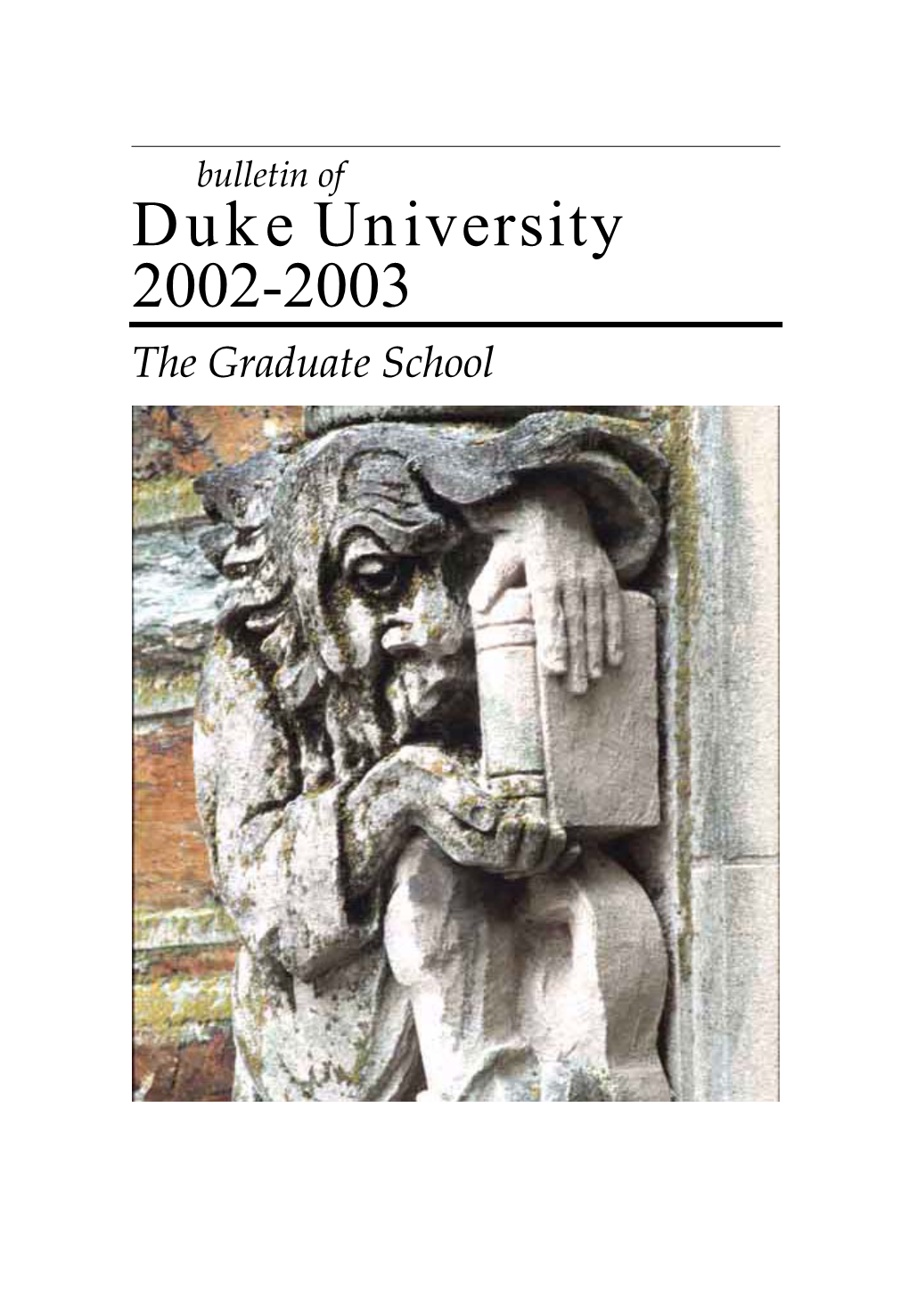 Duke University 2002-2003 the Graduate School University’S Mission Statement James B