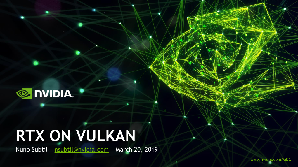 RTX on VULKAN Nuno Subtil | Nsubtil@Nvidia.Com | March 20, 2019