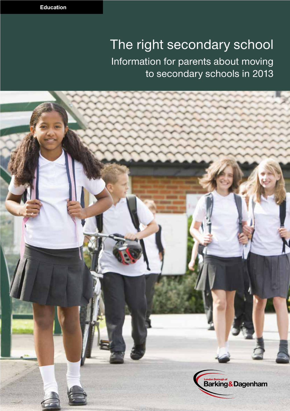The Right Secondary School Information for Parents About Moving to Secondary Schools in 2013 the Closing Date for All Applications Is 31 October 2012