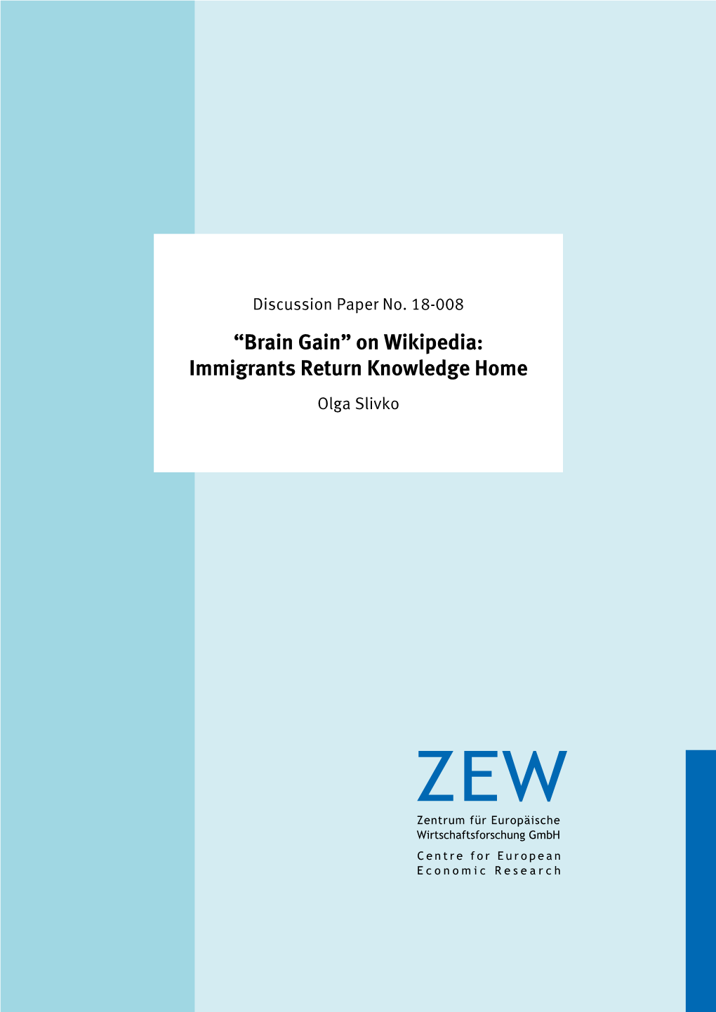 “Brain Gain” on Wikipedia: Immigrants Return Knowledge Home Olga Slivko Discus­­ Si­­ On­­ Paper No