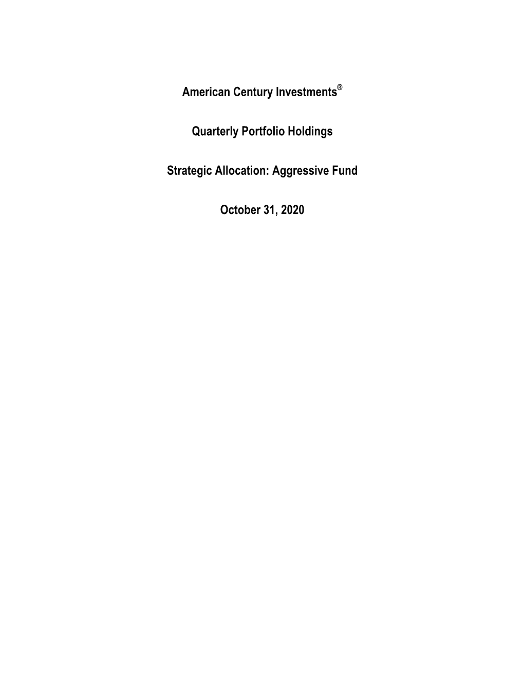 American Century Investments® Quarterly Portfolio Holdings Strategic Allocation: Aggressive Fund October 31, 2020