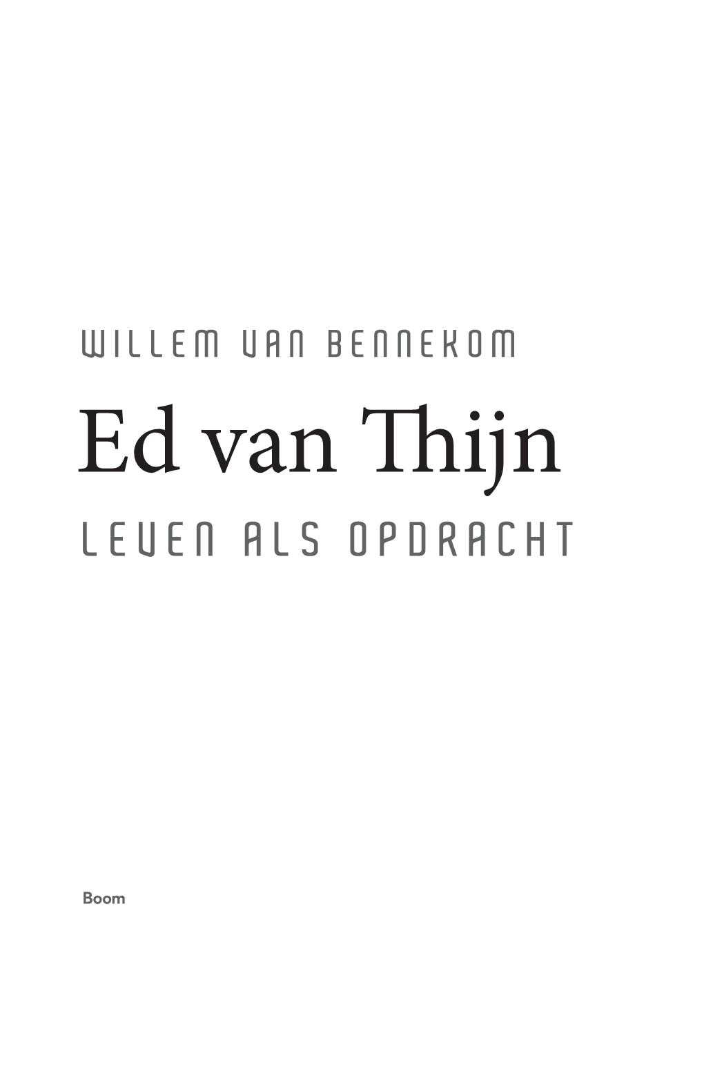 Ed Van Thijn Leven Als Opdracht De Uitgever Heeft Getracht Alle Rechthebbenden Van De Illustraties Te Achterhalen