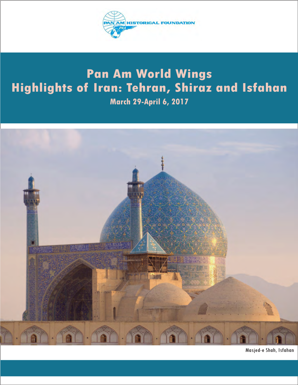 Pan Am World Wings Highlights of Iran: Tehran, Shiraz and Isfahan March 29-April 6, 2017