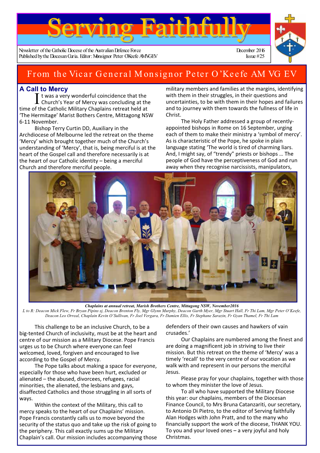 Serving Faithfullyfaithfully Newsletter of the Catholic Diocese of the Australian Defence Force December 2016 Published by the Diocesan Curia