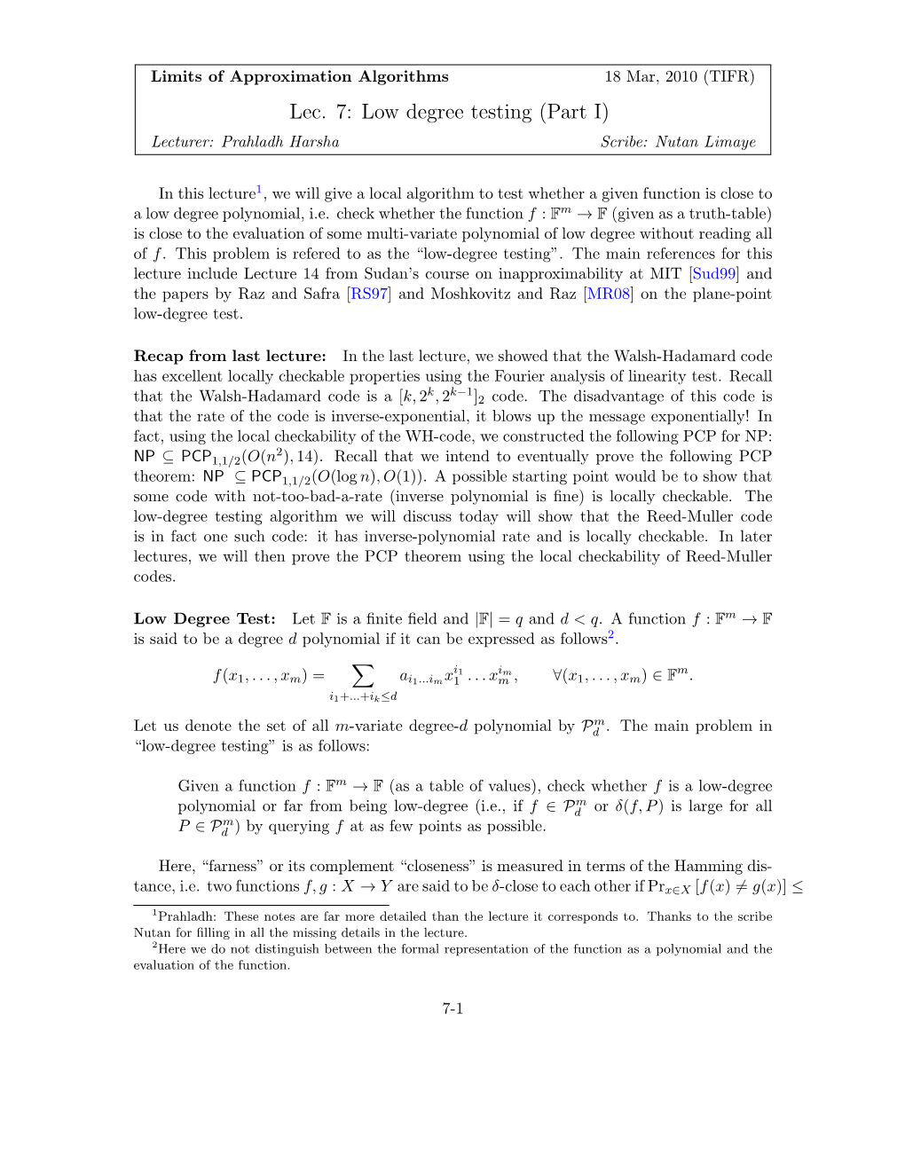 Lec. 7: Low Degree Testing (Part I) Lecturer: Prahladh Harsha Scribe: Nutan Limaye