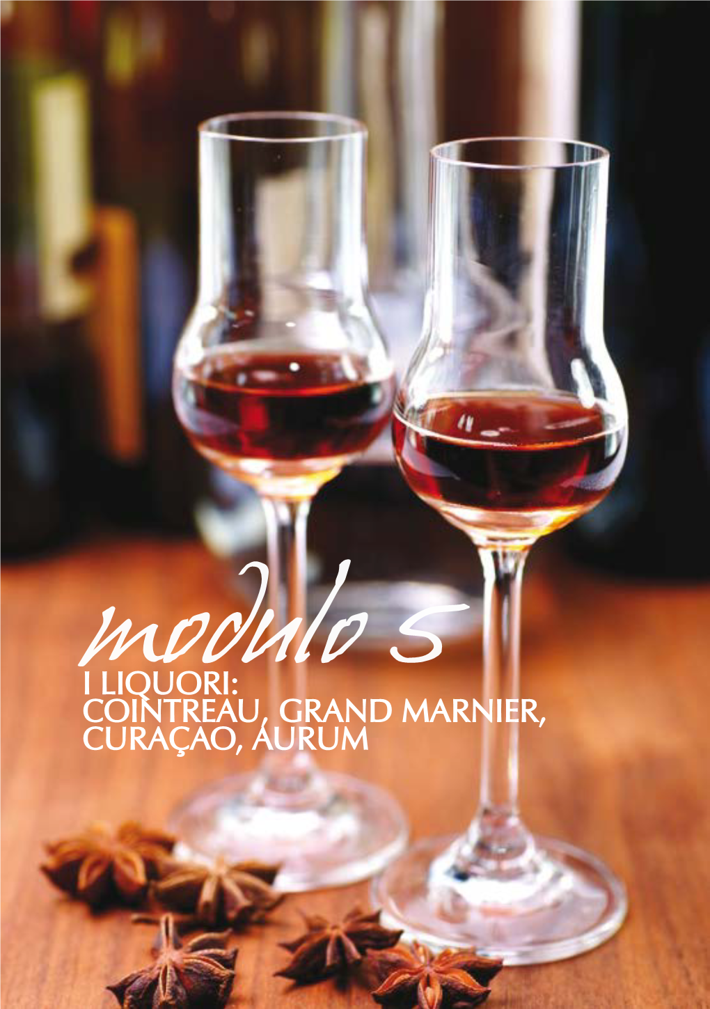 I Liquori: Cointreau, Grand Marnier, Curaçao, Aurum