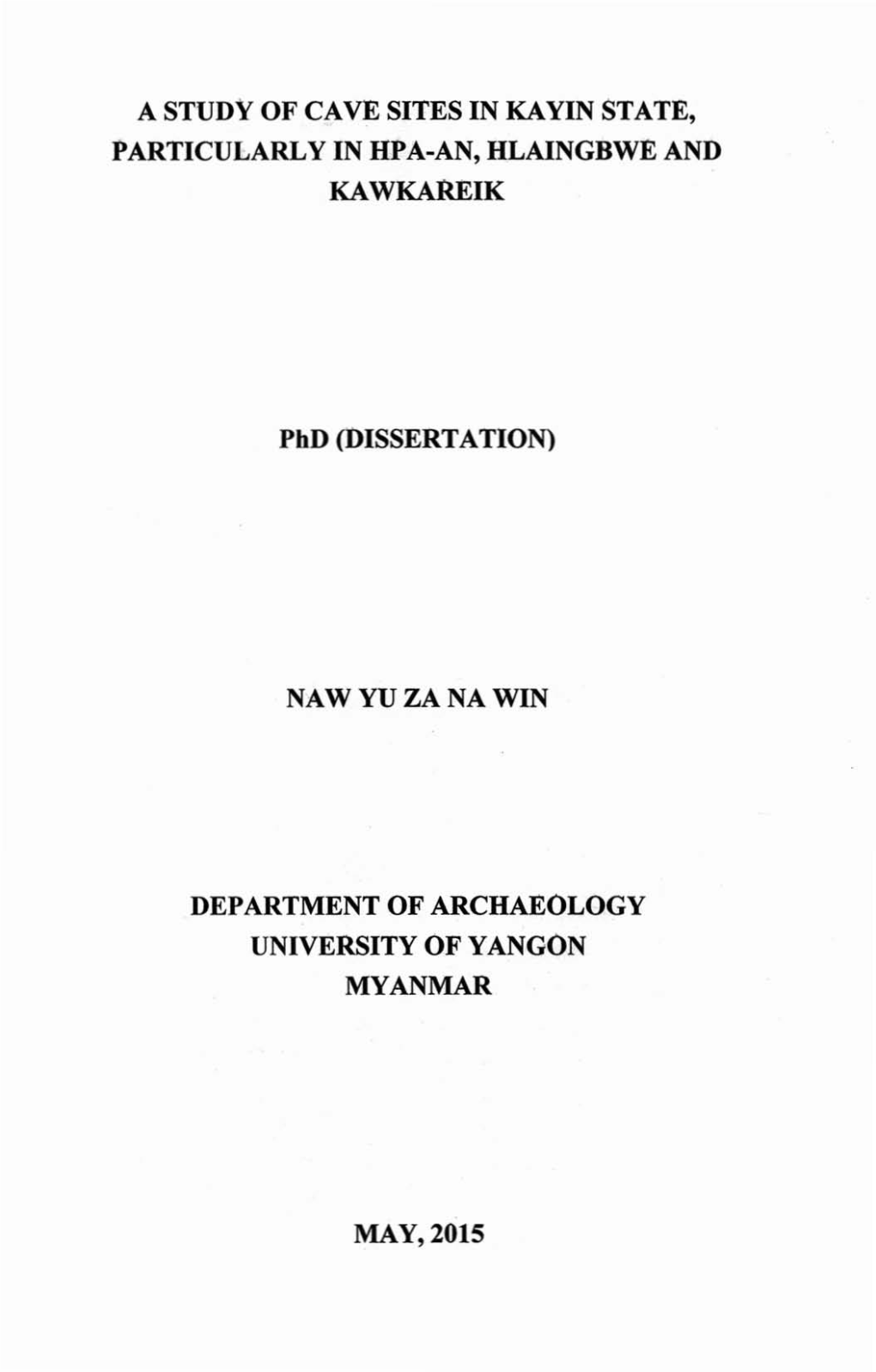 A STUDY of CAVE SITES in KAYIN STATE, PARTICULARLY in HPA-AN, HLAINGBWE and KAWKAREIK Phd (DISSERTATION) NAWYUZANA WIN DEPARTMEN