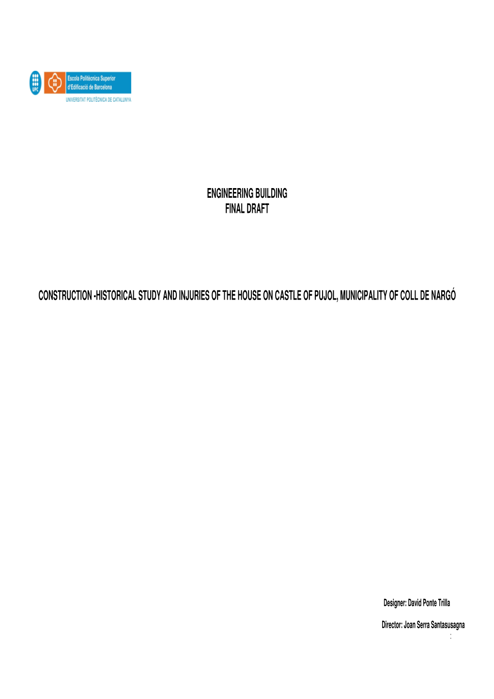 Engineering Building Final Draft Construction -Historical Study and Injuries of the House on Castle of Pujol, Municipality of Co