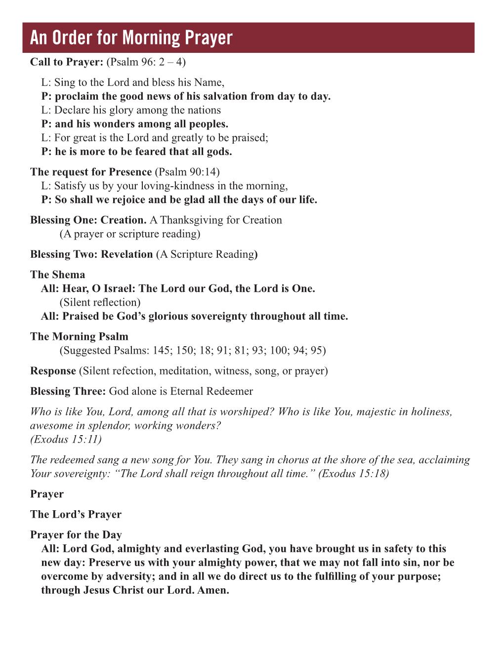 An Order for Morning Prayer Call to Prayer: (Psalm 96: 2 – 4) L: Sing to the Lord and Bless His Name, P: Proclaim the Good News of His Salvation from Day to Day