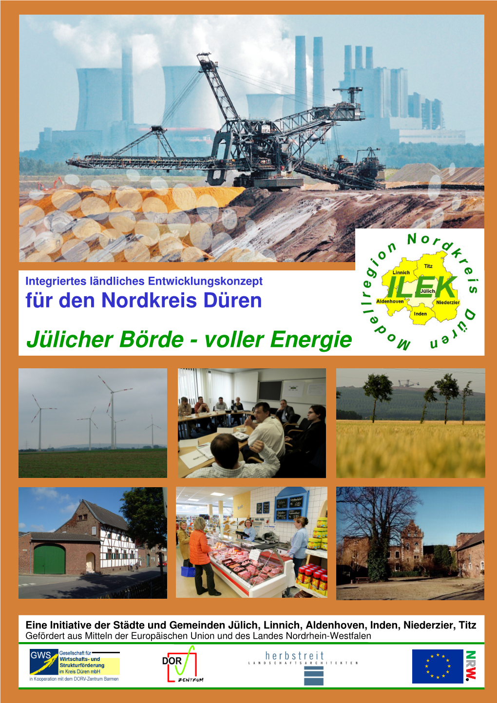 ILEK Nordkreis Düren Wurde Ein Entwicklungs- Prozess in Der Region Begonnen, Den Es Nun Dauerhaft Zu Stärken Und Zu Impulse Dauerhaft Nutzen Nutzen Gilt
