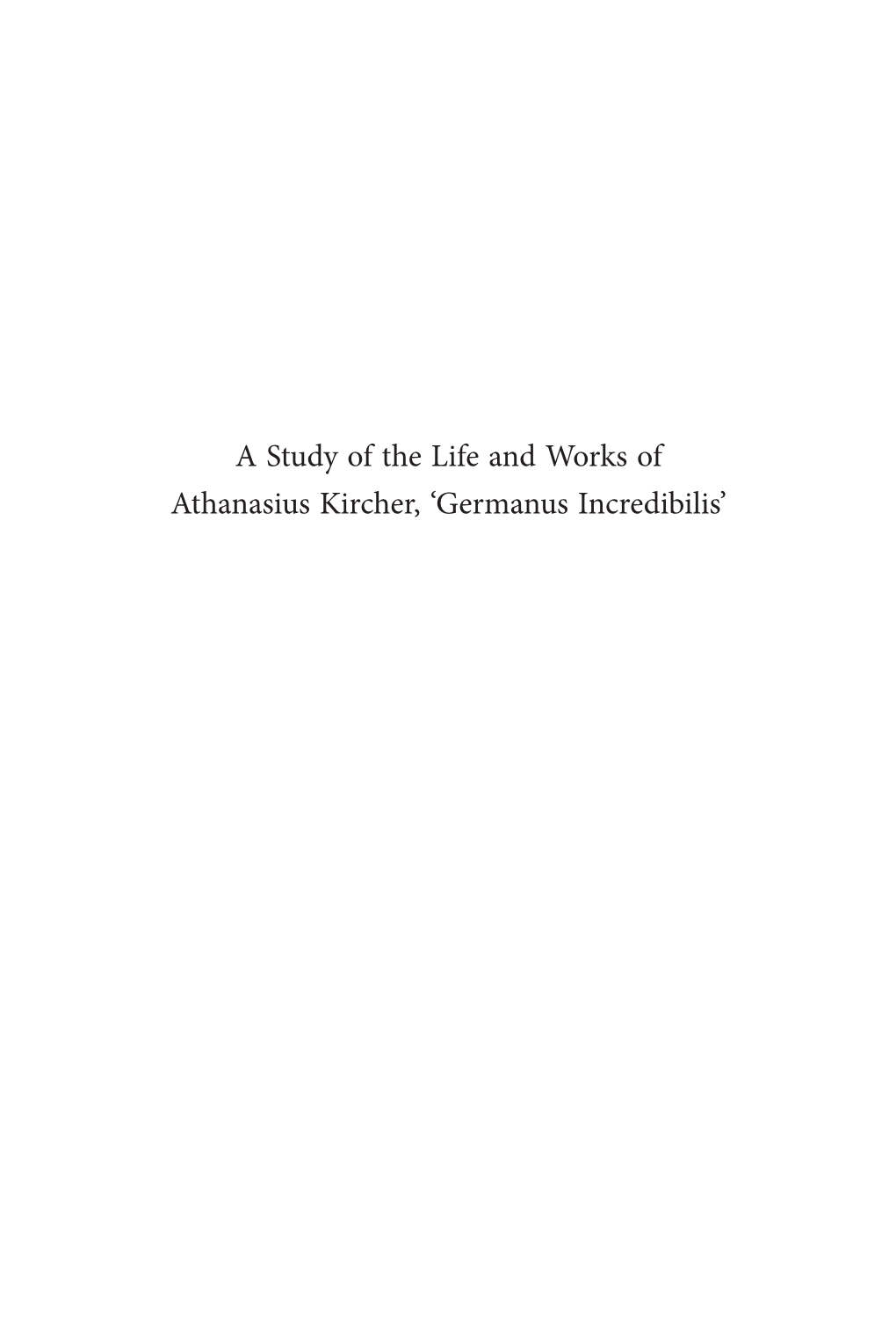 A Study of the Life and Works of Athanasius Kircher, 'Germanus
