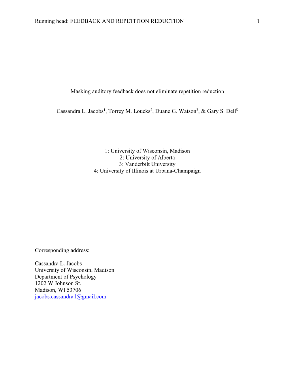 Running Head: FEEDBACK and REPETITION REDUCTION 1 Masking Auditory Feedback Does Not Eliminate Repetition Reduction Cassandra L