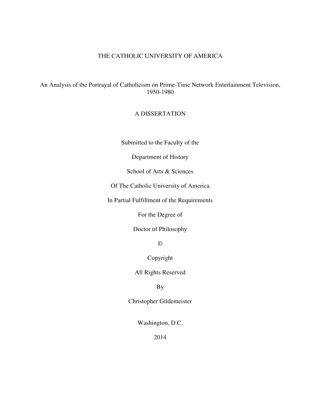 THE CATHOLIC UNIVERSITY of AMERICA an Analysis of the Portrayal of Catholicism on Prime-Time Network Entertainment Television, 1