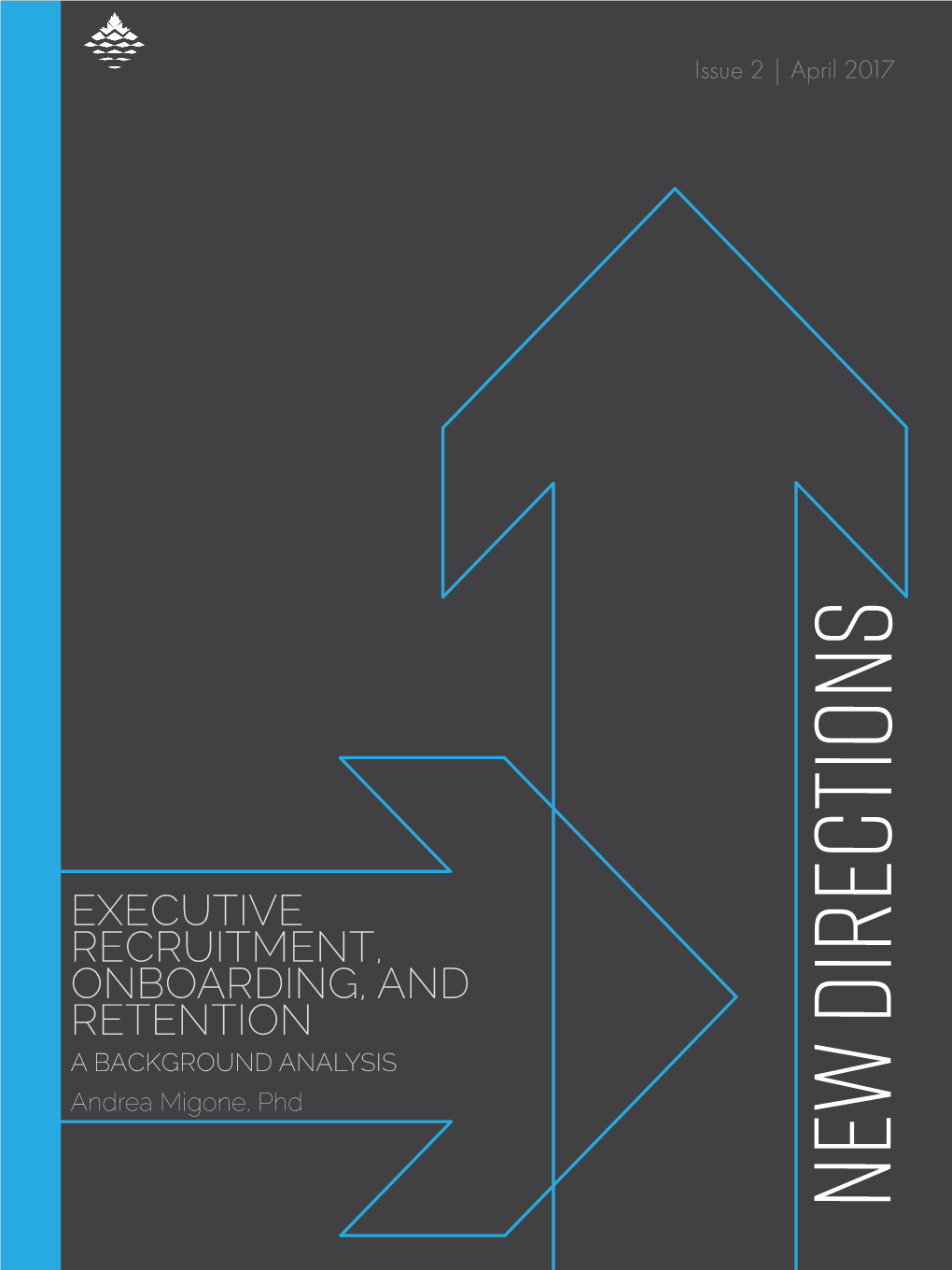 EXECUTIVE RECRUITMENT, ONBOARDING, and RETENTION a BACKGROUND ANALYSIS Andrea Migone, Phd
