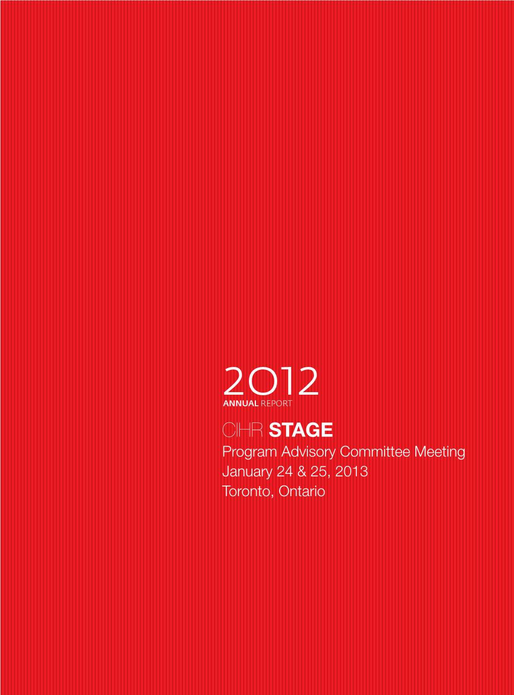 CIHR STAGE Program Advisory Committee Meeting January 24 & 25, 2013 Toronto, Ontario PROGRESS REPORT RECRUITMENT and BUDGET