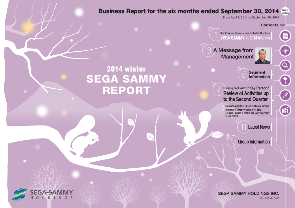 SEGA SAMMY HOLDINGS INC. Stock Code 6460 Key Points of Financial Results by the Numbers First Half of FY2015 (Fiscal Year Ending March 31, 2015) SEGA SAMMY