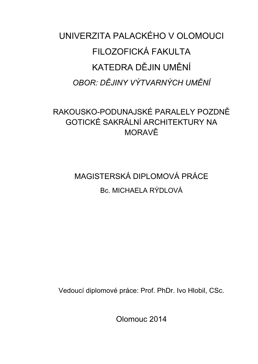 Univerzita Palackého V Olomouci Filozofická Fakulta Katedra Dějin Umění Obor: Dějiny Výtvarných Umění