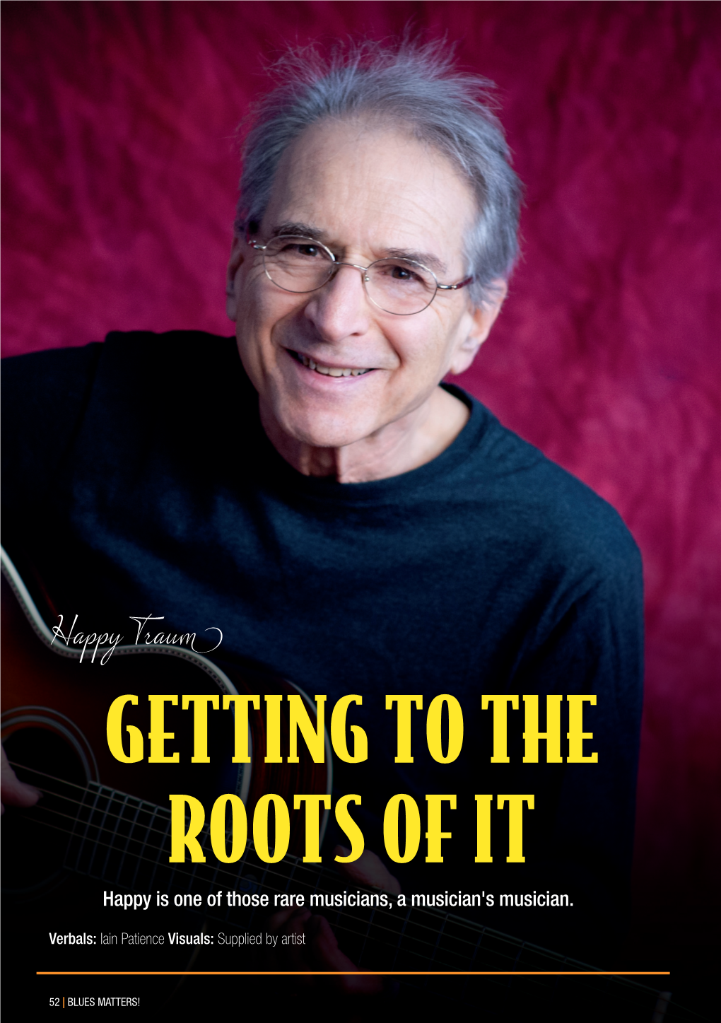 GETTING to the ROOTS of IT Happy Is One of Those Rare Musicians, a Musician's Musician