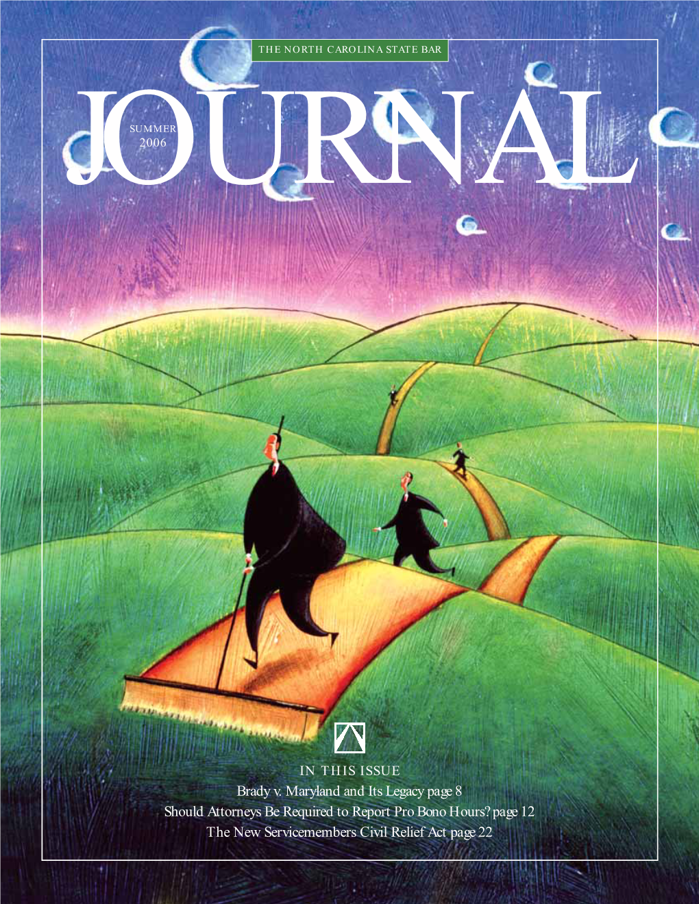 Brady V. Maryland and Its Legacy Page 8 Should Attorneys Be Required to Report Pro Bono Hours? Page 12 the New Servicemembers Civil Relief Act Page 22 Brady V