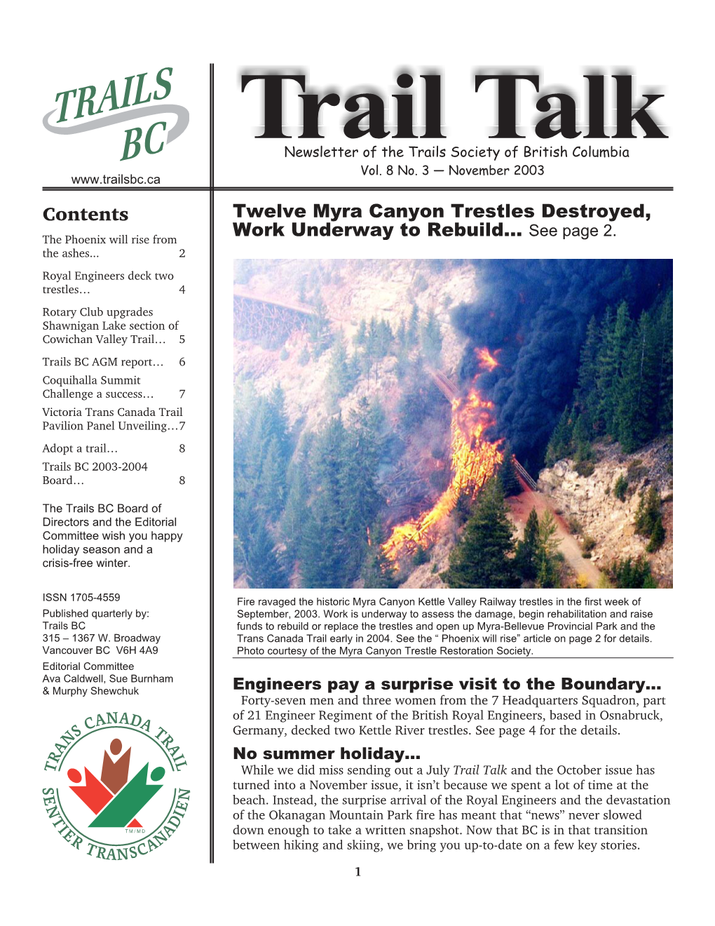 Trails BC AGM Report… 6 Coquihalla Summit Challenge a Success… 7 Victoria Trans Canada Trail Pavilion Panel Unveiling…7 Adopt a Trail… 8 Trails BC 2003-2004 Board… 8