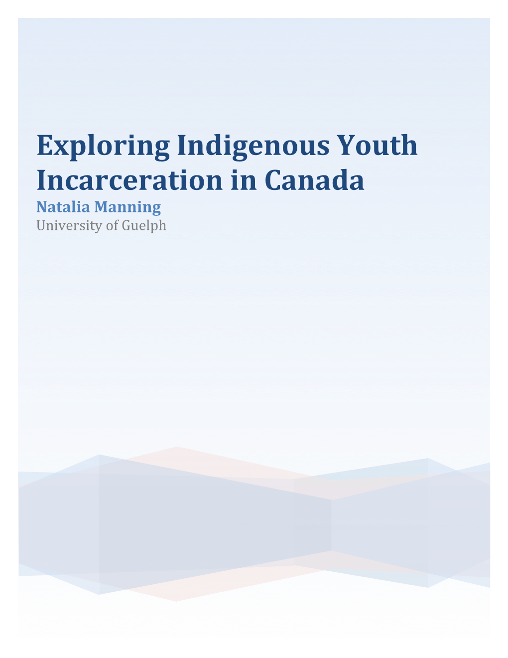 Exploring Indigenous Youth Incarceration in Canada Natalia Manning University of Guelph