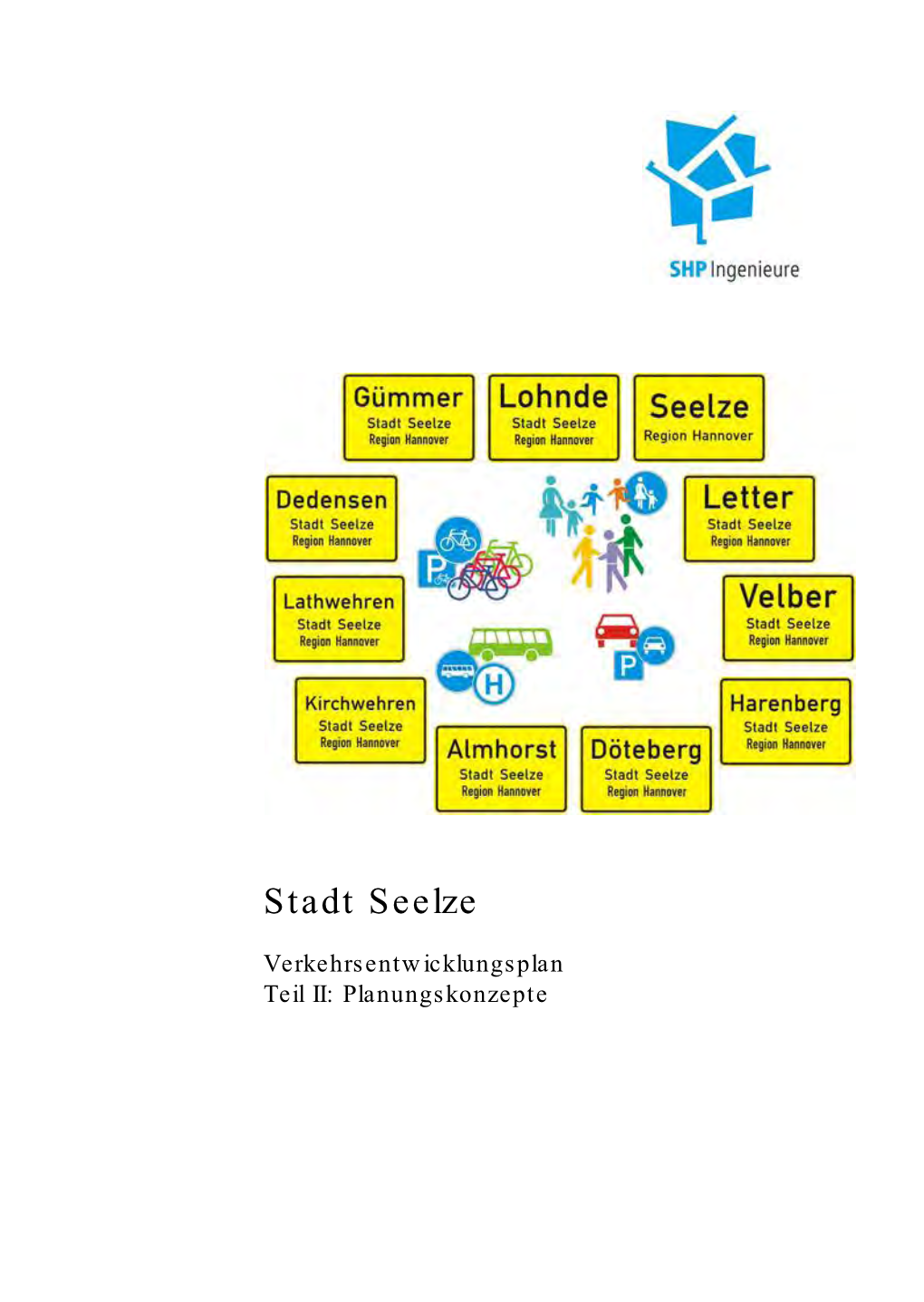 Verkehrsentwicklungsplan Teil II: Planungskonzepte Verkehrsentwicklungsplan Seelze Teil II: Planungskonzepte