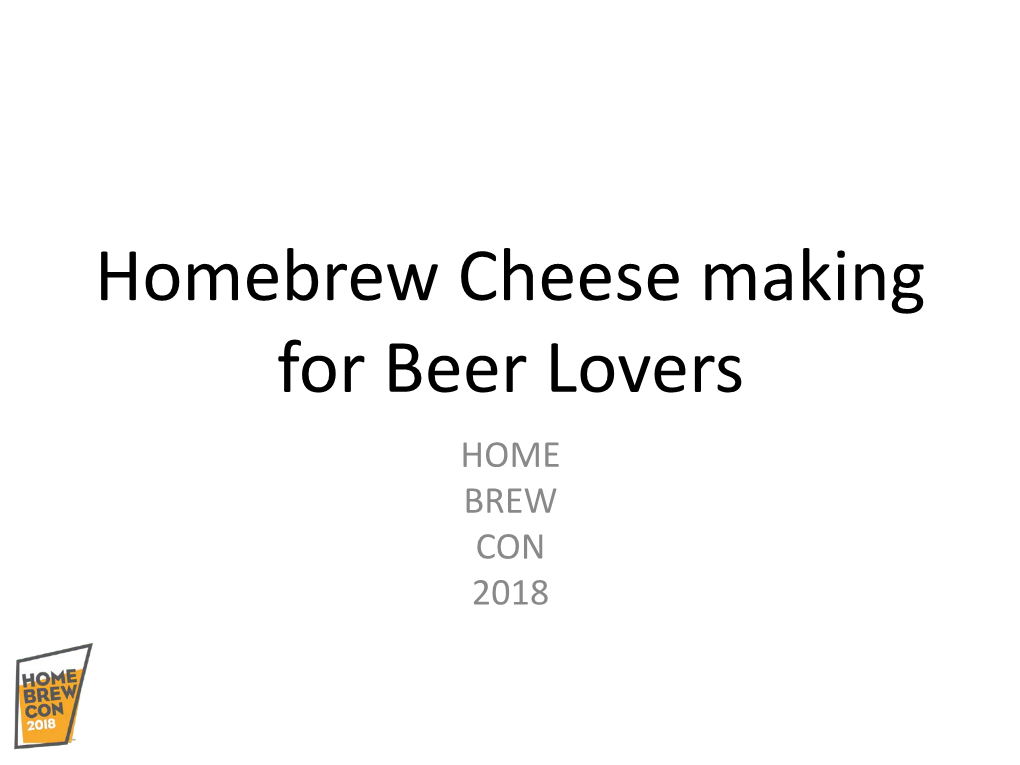 Homebrew Cheese Making for Beer Lovers HOME BREW CON 2018 Similarities