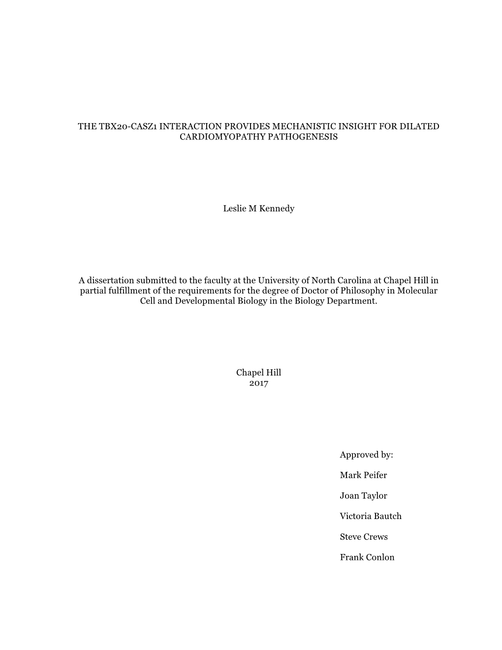 THE TBX20-CASZ1 INTERACTION PROVIDES MECHANISTIC INSIGHT for DILATED CARDIOMYOPATHY PATHOGENESIS Leslie M Kennedy a Dissertation