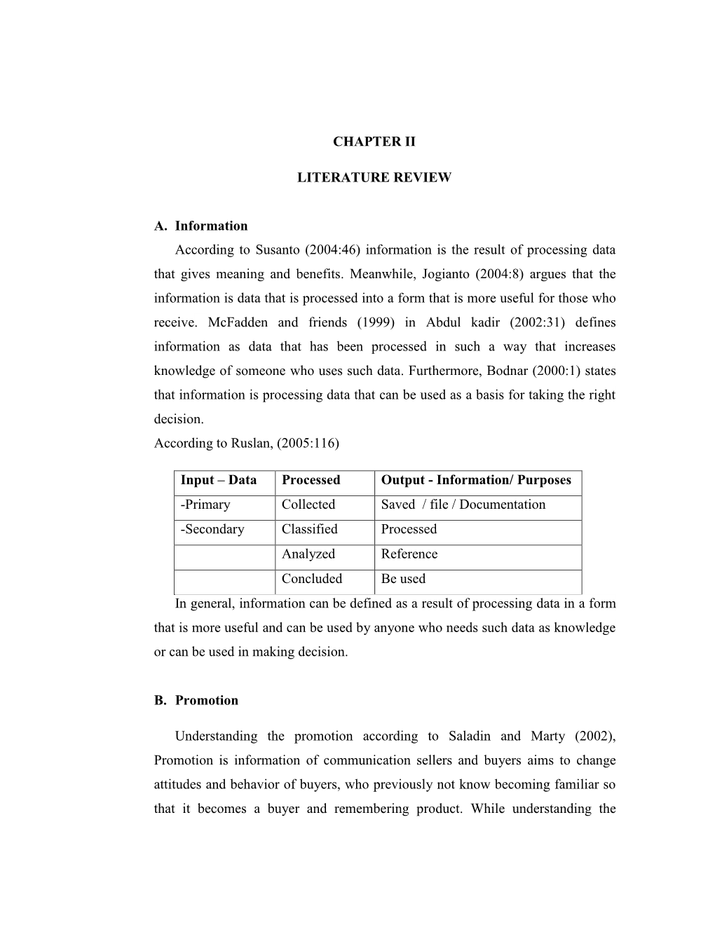 CHAPTER II LITERATURE REVIEW A. Information According to Susanto (2004:46) Information Is the Result of Processing Data That