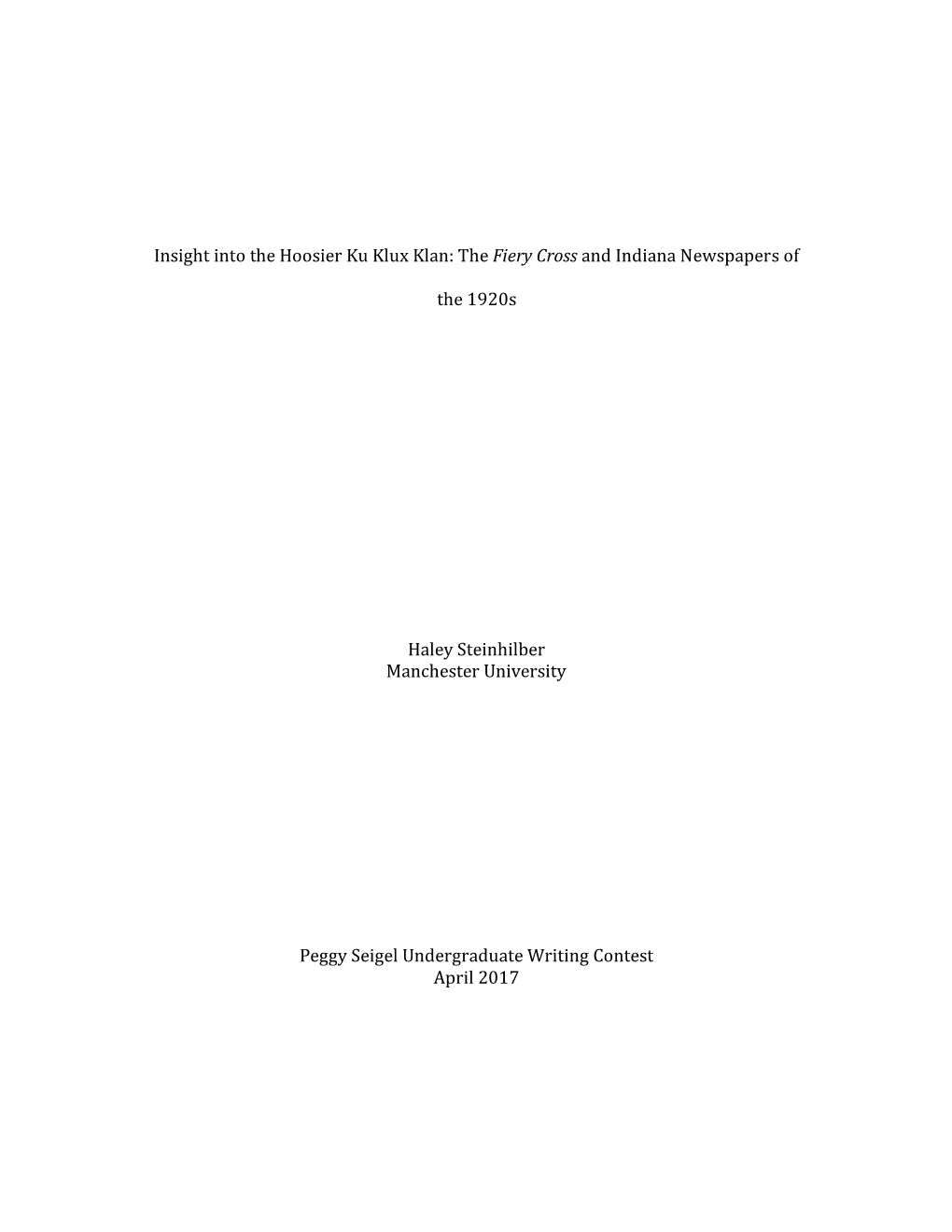 Insight Into the Hoosier Ku Klux Klan: the Fiery Cross and Indiana Newspapers of the 1920S Haley Steinhilber Manchester Universi