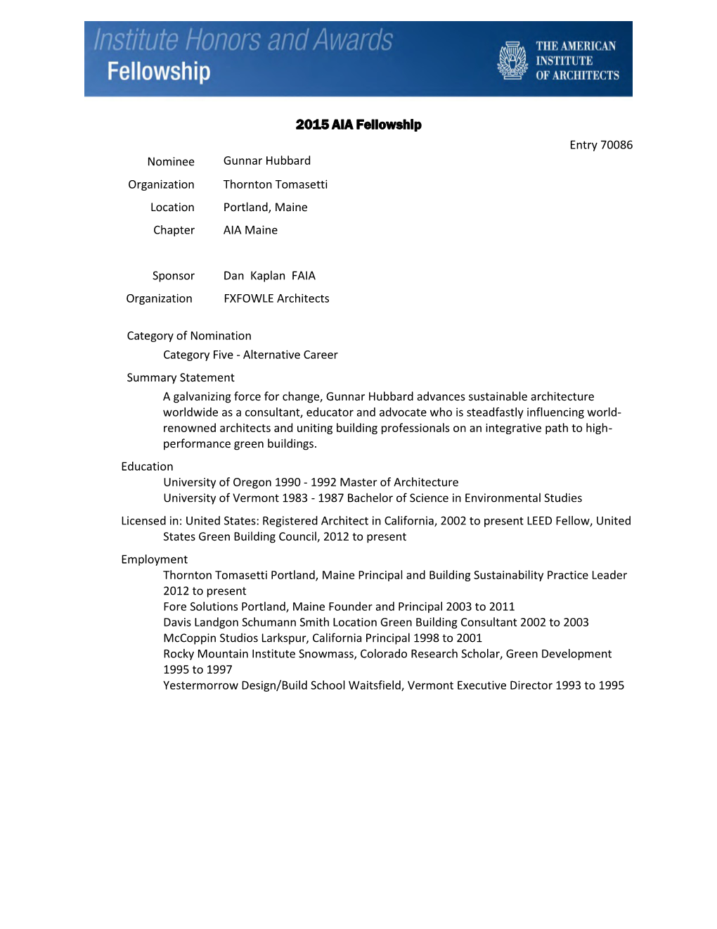 2015 AIA Fellowship Entry 70086 Nominee Gunnar Hubbard Organization Thornton Tomasetti Location Portland, Maine Chapter AIA Maine