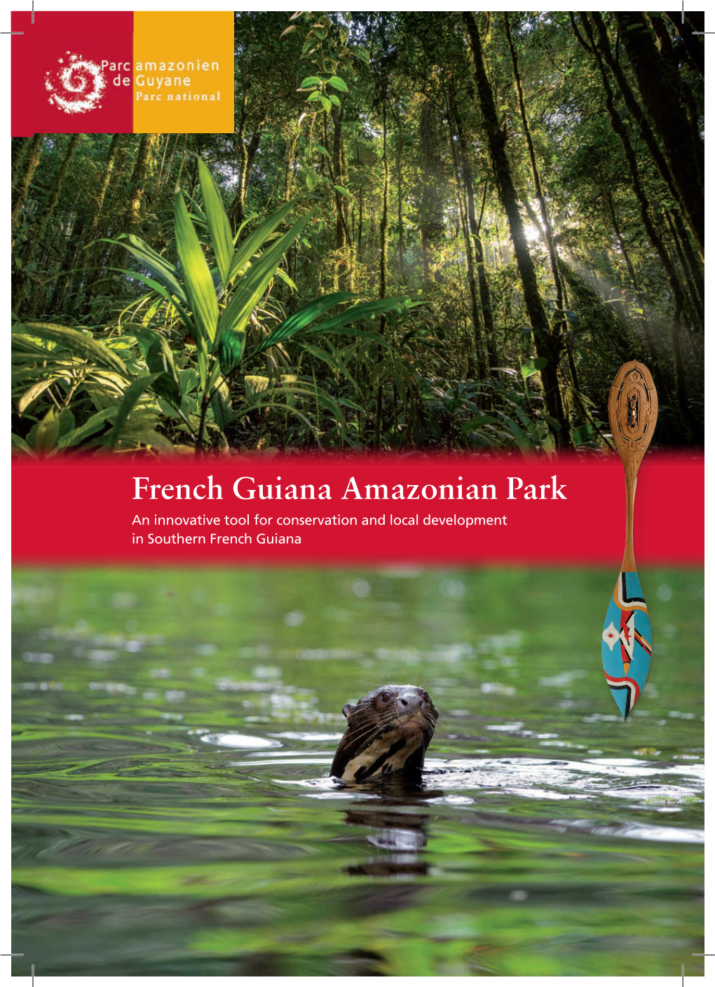 French Guiana Amazonian Park an Innovative Tool for Conservation and Local Development in Southern French Guiana
