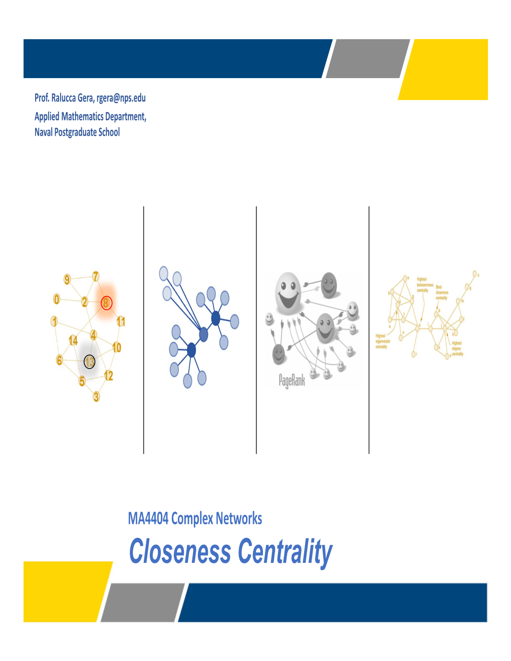 Closeness Centrality • Understand the New Categories of Centralities That Includes Closeness Learning Centrality