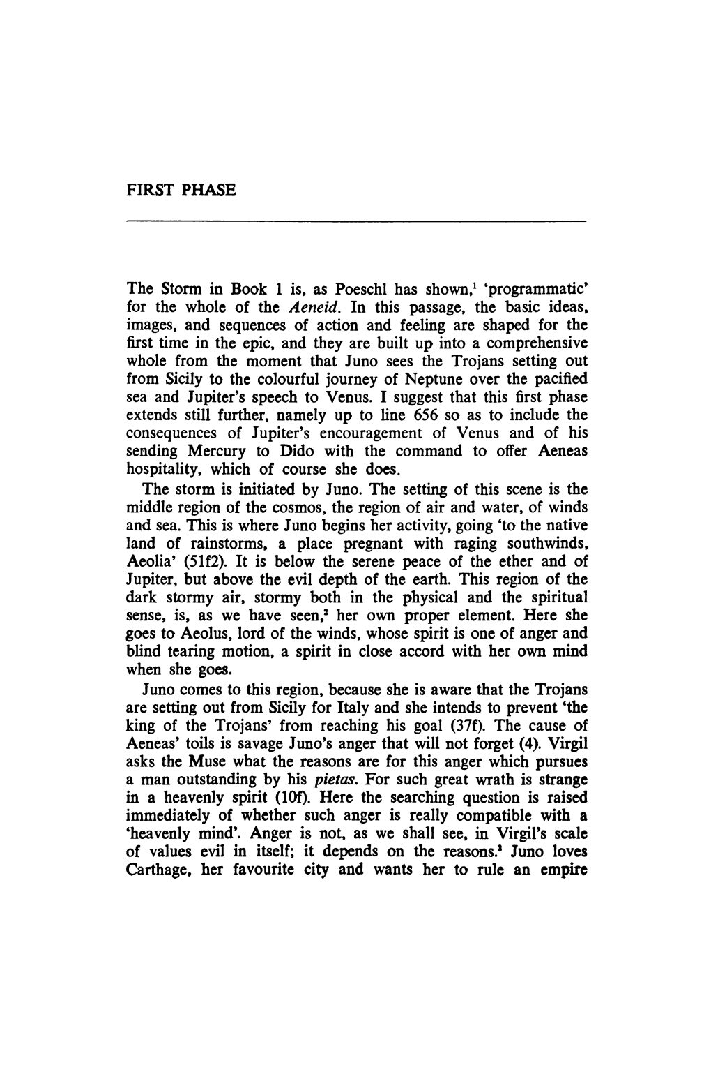 FIRST PHASE the Storm in Book 1 Is, As Poeschl Has Shown,1 'Programmatic' for the Whole of the Aeneid. in This Passage, the Basi