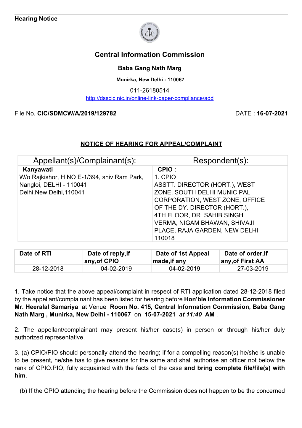 Complainant(S): Respondent(S): Kanyawati CPIO : W/O Rajkishor, H NO E-1/394, Shiv Ram Park, 1